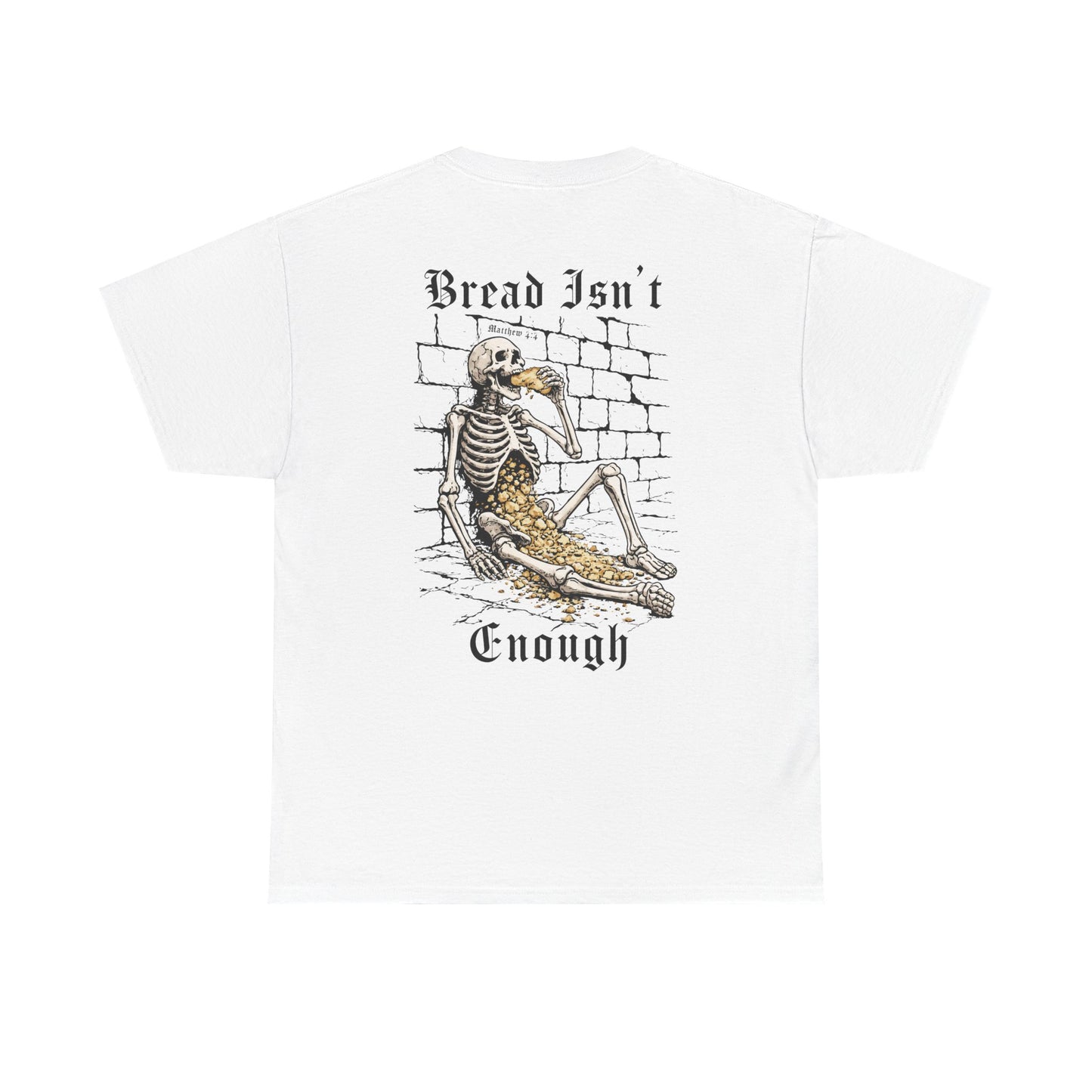 BREAD ISN'T ENOUGH TEE