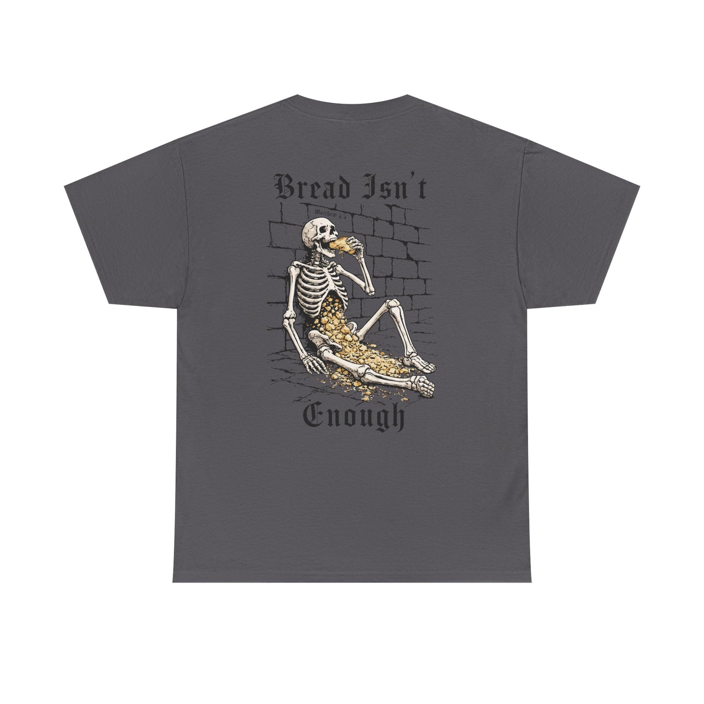 BREAD ISN'T ENOUGH TEE