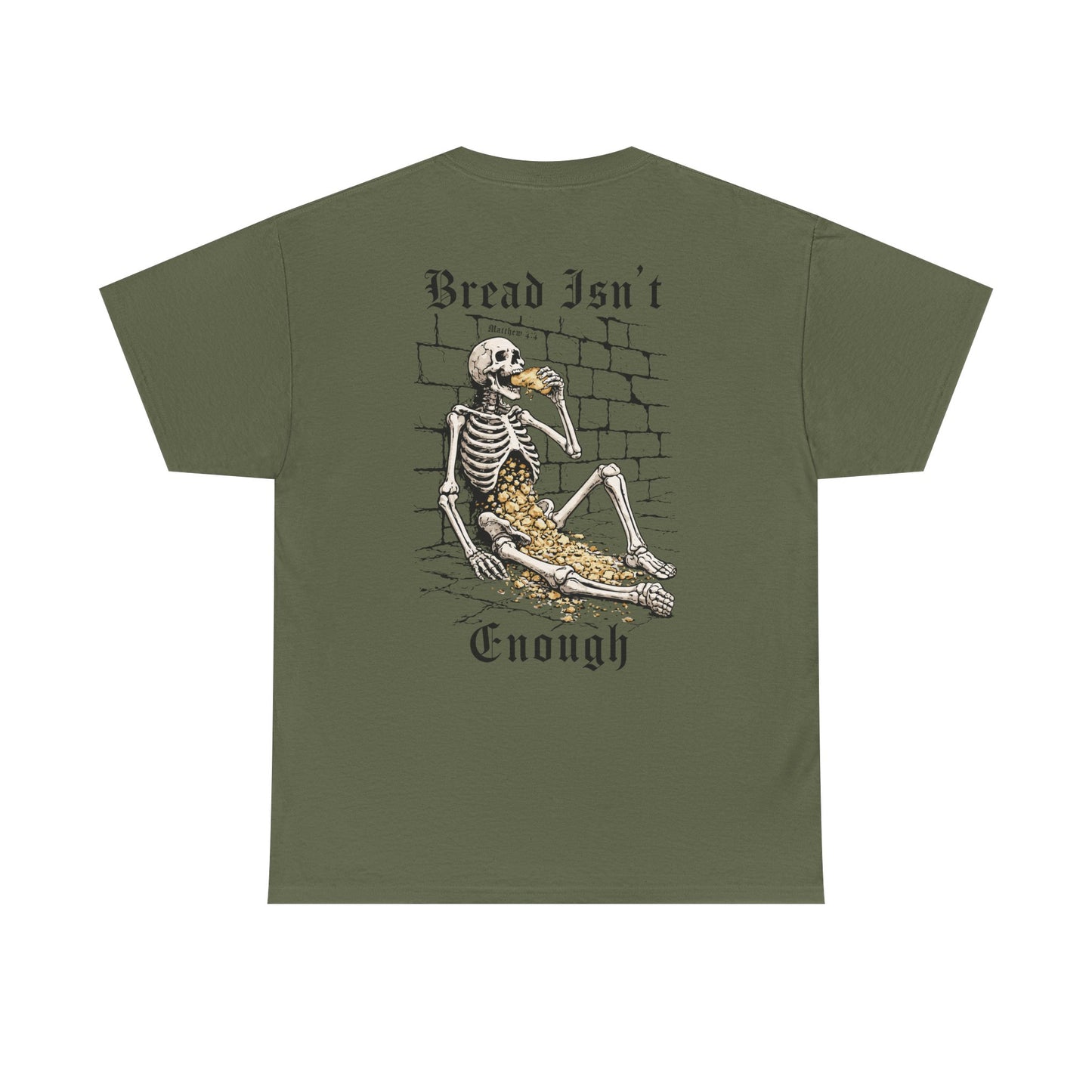 BREAD ISN'T ENOUGH TEE