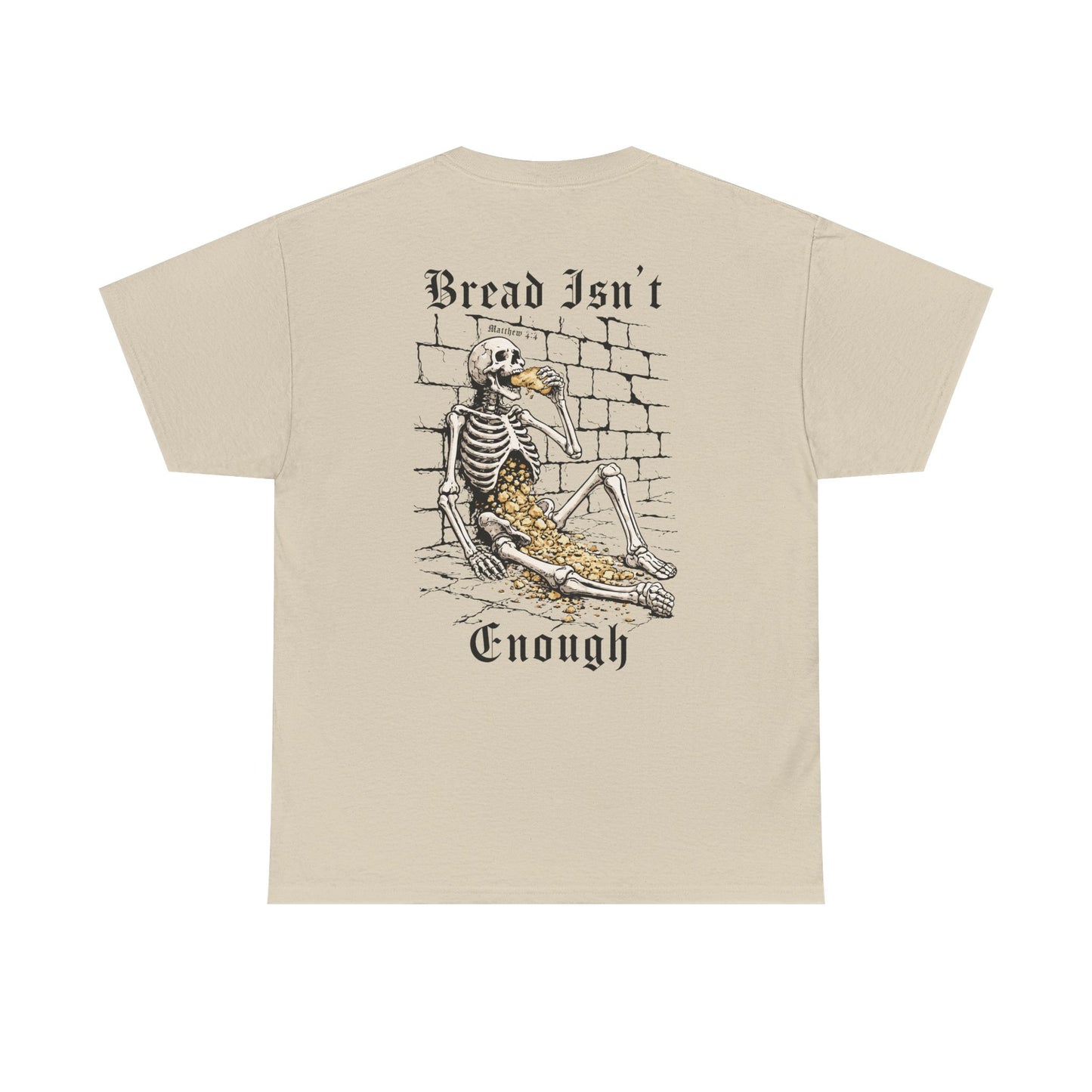 BREAD ISN'T ENOUGH TEE